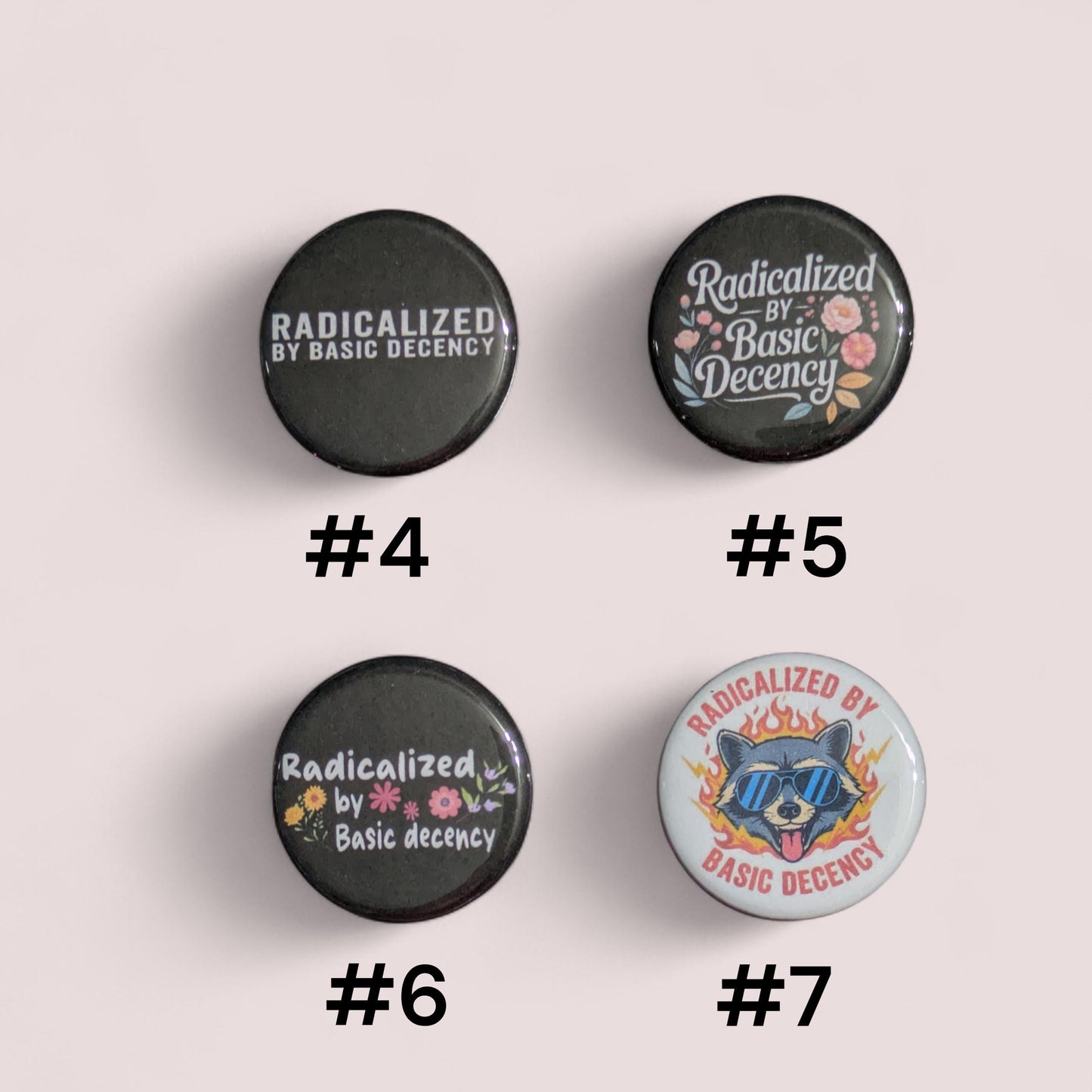 Radicalized By Basic Decency Buttons, Anti Trump Pin Back 1.25"