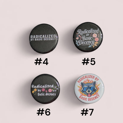 Radicalized By Basic Decency Buttons, Anti Trump Pin Back 1.25"