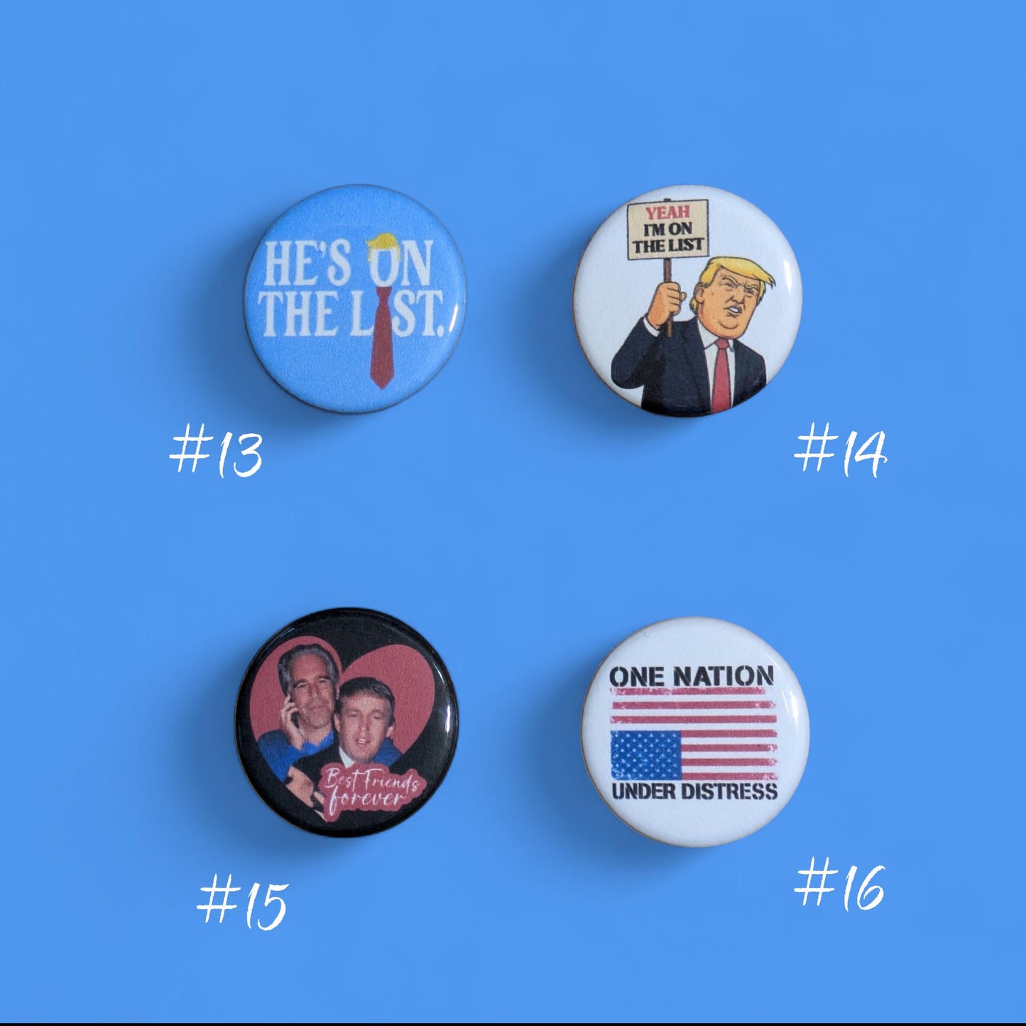 Anti Trump Buttons, He's On The List, He Didn't Win, He Wasn't Shot, pins 1.25"