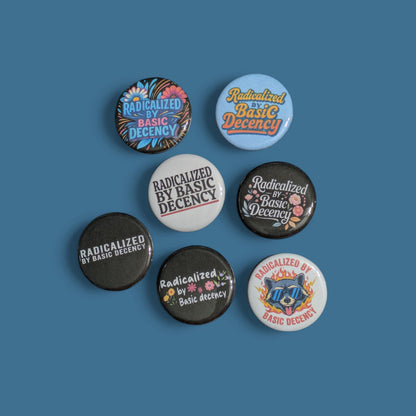 Radicalized By Basic Decency Buttons, Anti Trump Pin Back 1.25"