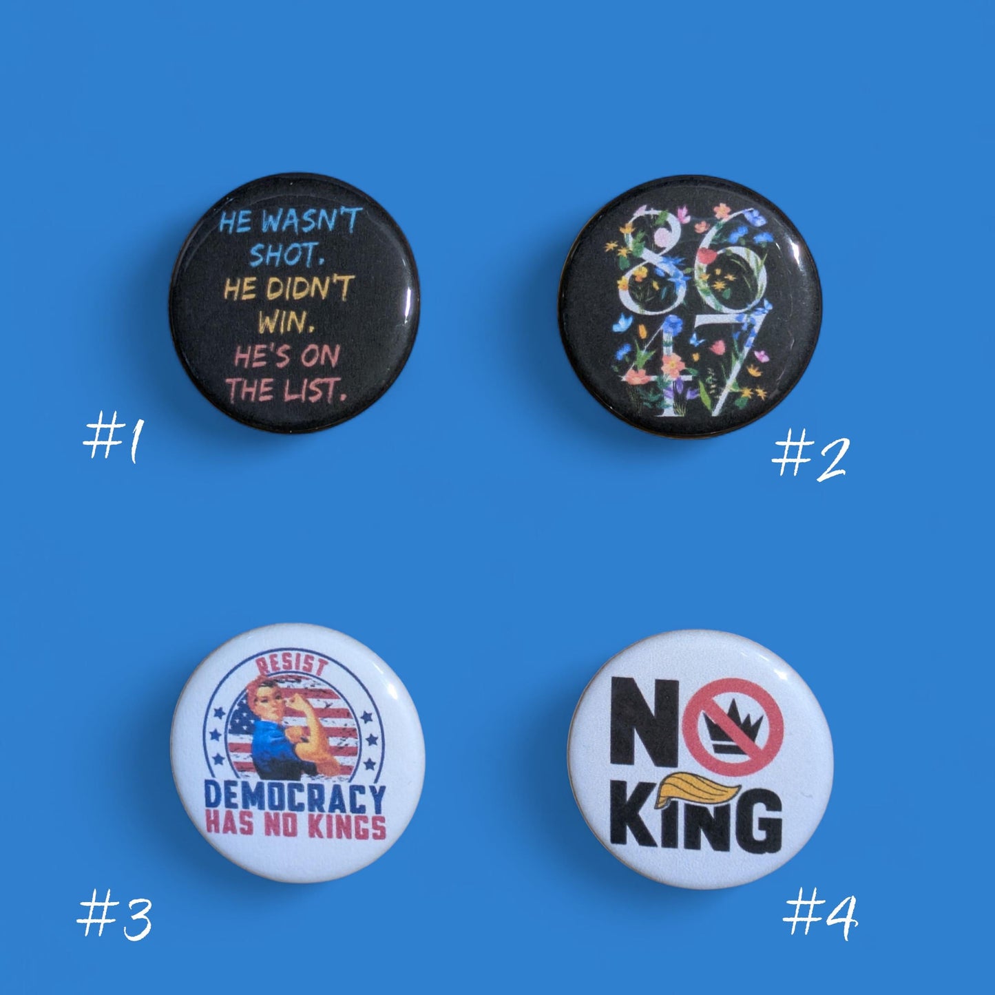 Anti Trump Buttons, He's On The List, He Didn't Win, He Wasn't Shot, pins 1.25"
